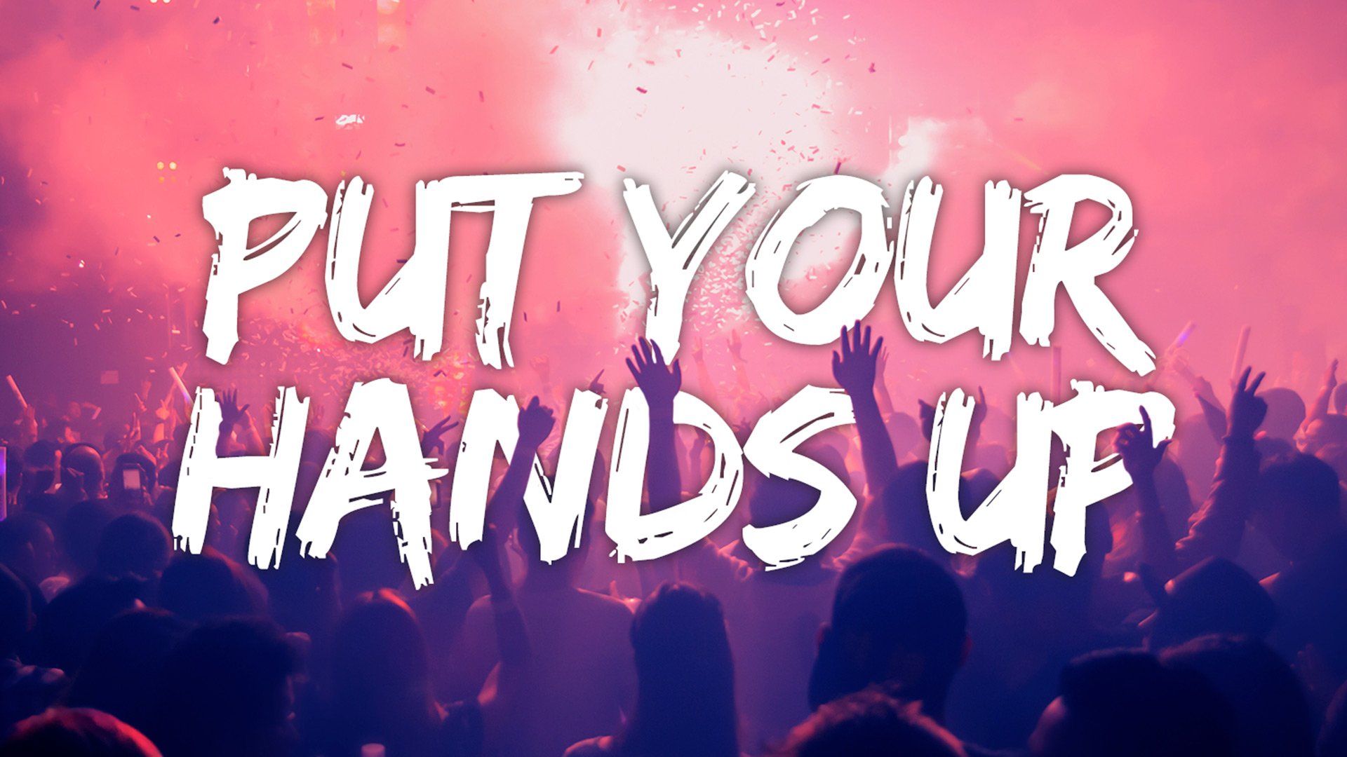 Put Your Hands Up