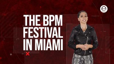 Clubbing Trends N°86 : The BPM Festival in Miami ! 