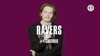 Ravers - Episode 4 with Gauthier (Paris)