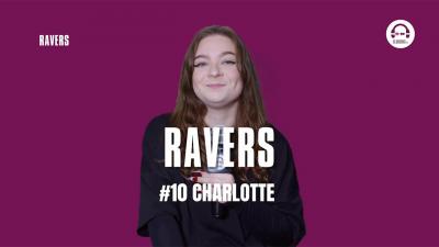 Ravers - Episode 10 with Charlotte