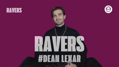 Ravers - Episode 30 with Dean Lexar