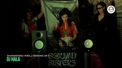 Soundsisters - HŌRA حُرّة Sessions - EP3 - DJ Hala