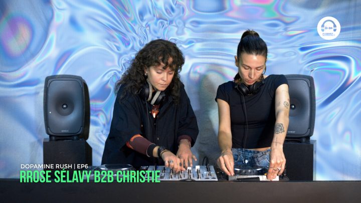 DOPAMINE RUSH BY RROSE SELAVY B2B CHRISTIE EP6 