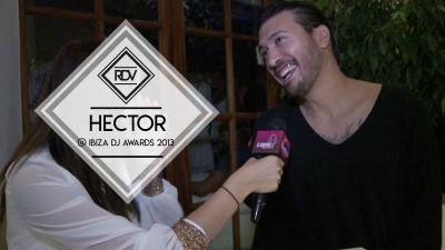 Rendez-vous with Hector @ Ibiza Dj Awards 2013