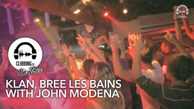 Klan, Bree les Bains with John Modena - Clubbing TV On Tour