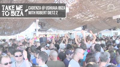 Cadenza @ Ushuaia Ibiza with Robert Dietz 2