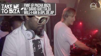 FMIF @ Pacha Ibiza with David Guetta, Dj Will-I-Am & Apl.de.ap