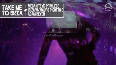 Meganite @ Privilege Ibiza with Mauro Picotto & Adam Beyer