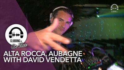 Alta Rocca, Aubagne with David Vendetta - Clubbing TV On Tour