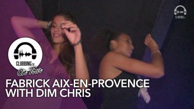 Fabrick Aix-En-Provence with Dim Chris - Clubbing TV On Tour