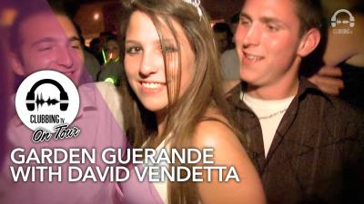 Garden Guerande with David Vendetta - Clubbing TV On Tour