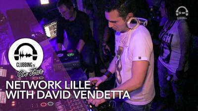Network Lille with David Vendetta - Clubbing TV On Tour
