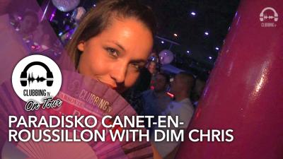 Paradisko Canet-En-Roussillon with Dim Chris - Clubbing TV On Tour