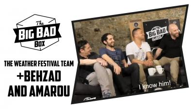 The Big Bad (b)Ass - Episode 20 with the Weather Festival Team + Behzad & Amarou