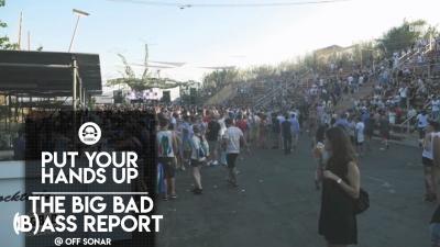 The Big Bad (b)Ass Report @ OFF Sonar 2015