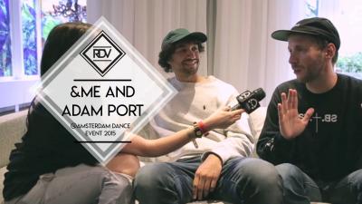 Rendez-vous with &ME and Adam Port @ Amsterdam Dance Event 2015