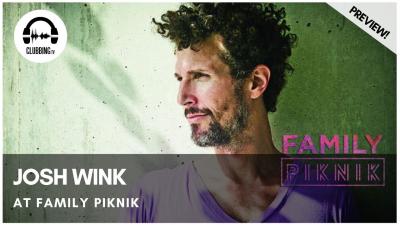 Clubbing Experience with Josh Wink @ Family Piknik 