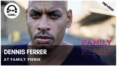 Clubbing Experience with Dennis Ferrer @ Family Piknik 2017  