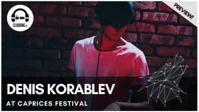 Clubbing Experience with Denis Korablev @ The Moon - Caprices Festival