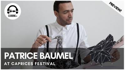 Clubbing Experience with Patrice Baumel @ The Moon - Caprices Festival