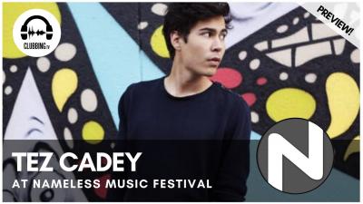 Clubbing Experience with Tez Cadey @ Nameless Music Festival