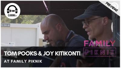 Clubbing Experience with Tom Pooks b2B Joy Kitikonti @  Family Piknik 2018