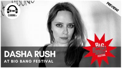 Clubbing Experience with Dasha Rush (live) @ Big Bang Festival 2018