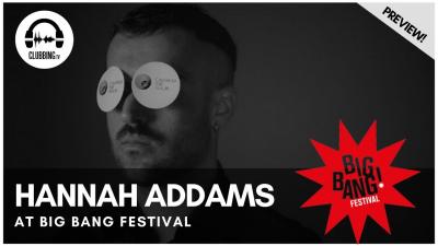 Clubbing Experience with Hannah Addams @ Big Bang Festival 2018