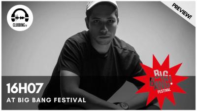 Clubbing Experience with 16H07 @ Big Bang Festival 2018