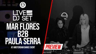 Live DJ Set with Mar flores b2b Paula Serra @ Amsterdam Dance Event 