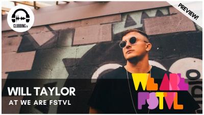 Clubbing Experience with Will Taylor - ABODE stage @ We Are Fstvl 