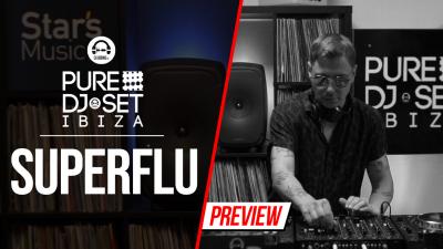 Pure DJ Set Ibiza with Superflu