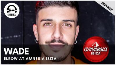 Clubbing Experience with Wade - Elrow @ Amnesia Ibiza