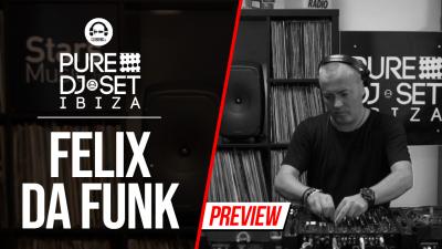 Pure DJ Set Ibiza with Felix Da Funk
