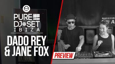 Pure DJ Set Ibiza with Dado Rey & Jane Fox