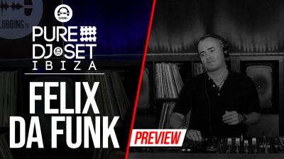 Pure DJ Set Ibiza with Felix Da Funk