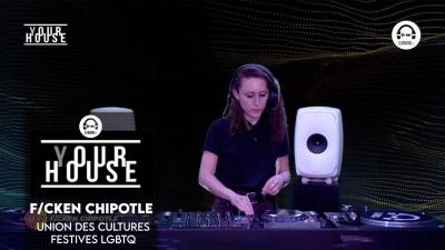 (Y)our House - Union des Cultures Festives LGBTQ+ with F/cken Chipotle