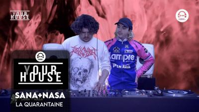 (Y)our House - La Quarantaine with Sana+Nasa