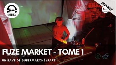 Clubbing Experience with Fuze Market - Tome 1 : Un rave de supermarché (part1)