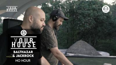 (Y)our House - No Hour with Balthazar & Jackrock