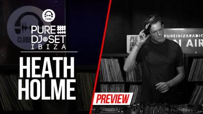 Pure DJ Set Ibiza with Heath Holme