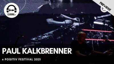 Clubbing Experience with Paul Kalkbrenner @ Positiv Festival