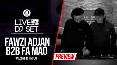 Live DJ Set with Fawzi Adjan b2b Fa Mao - Welcome To My Flat