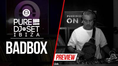Pure DJ Set Ibiza with Badbox