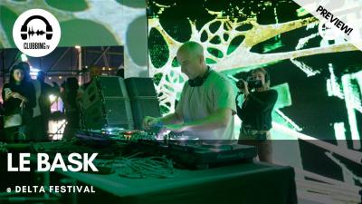 Clubbing Experience with Le Bask @ Delta Festival