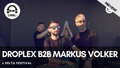 Clubbing Experience with Droplex b2b Markus Volker @ Delta Festival