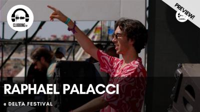 Clubbing Experience with Raphael Palacci @ Delta Festival