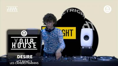 (Y)our House - ACT RIGHT x Les Cahiers Fxminins with Desire
