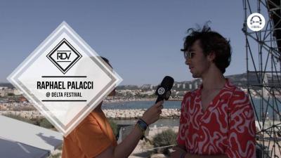 Rendez-vous with Raphael Palacci @ Delta Festival