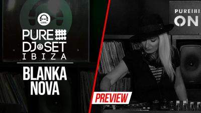 Pure DJ Set Ibiza with Blanka Nova